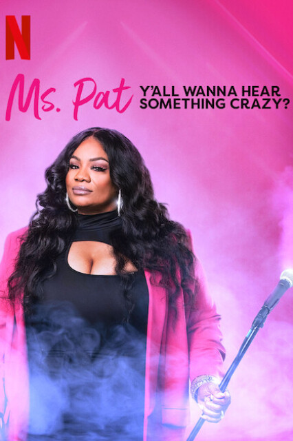 Ms. Pat: Y'all Wanna Hear Something Crazy? poster